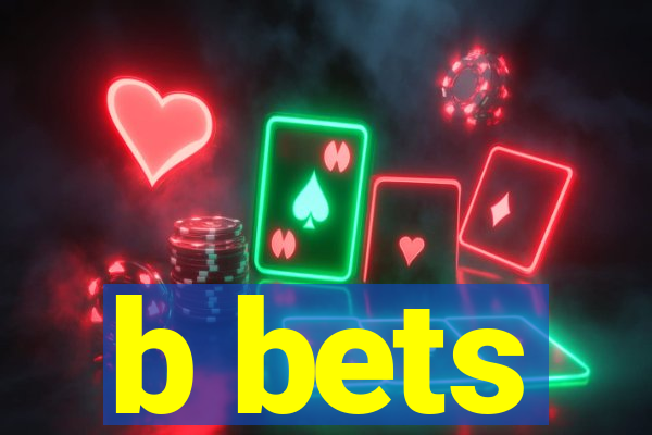 b bets