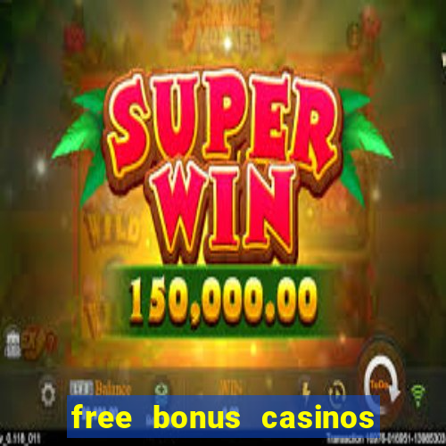 free bonus casinos no deposit