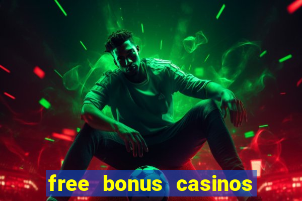 free bonus casinos no deposit