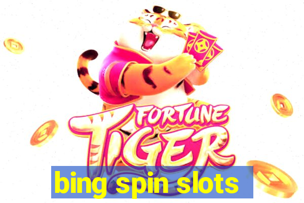 bing spin slots