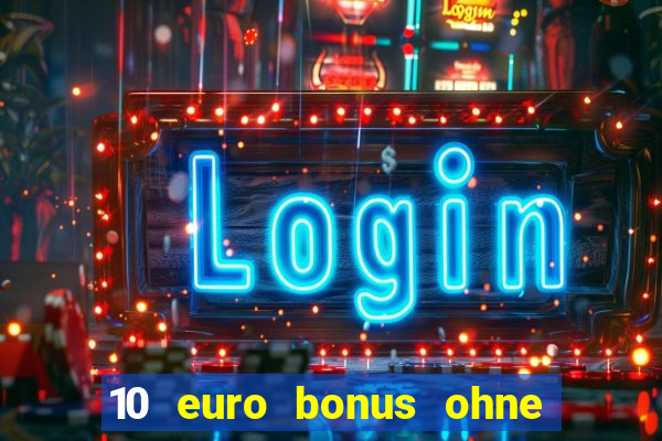 10 euro bonus ohne einzahlung casino 2018