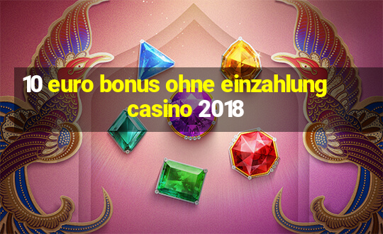 10 euro bonus ohne einzahlung casino 2018