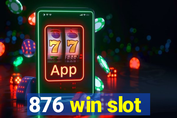 876 win slot