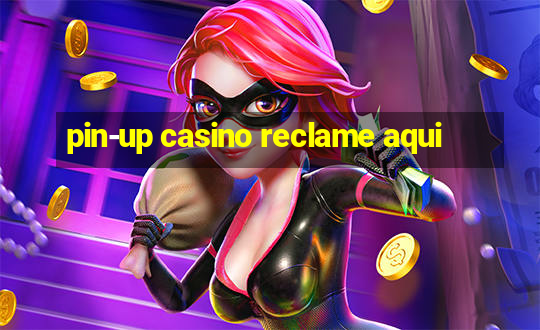 pin-up casino reclame aqui