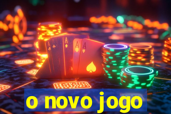 o novo jogo