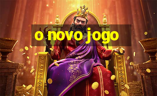 o novo jogo