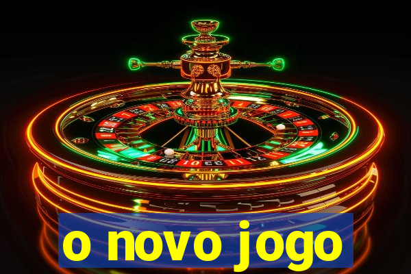 o novo jogo