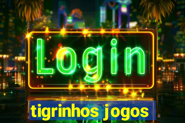 tigrinhos jogos