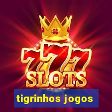 tigrinhos jogos