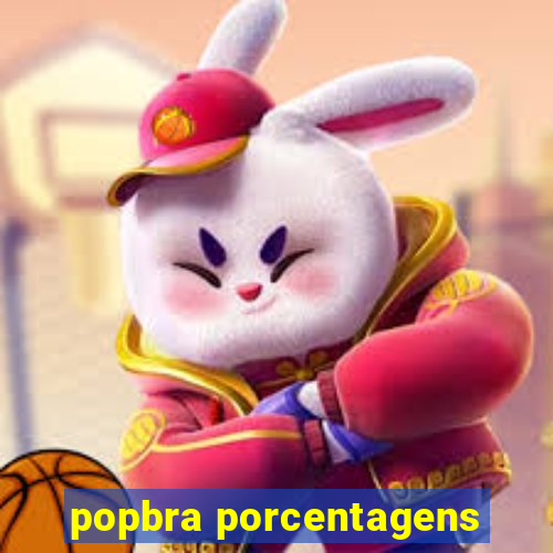 popbra porcentagens