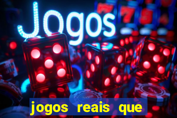 jogos reais que ganha dinheiro