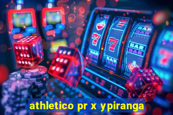 athletico pr x ypiranga