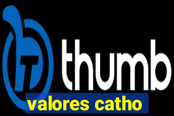 valores catho