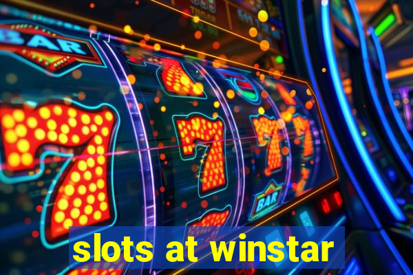 slots at winstar