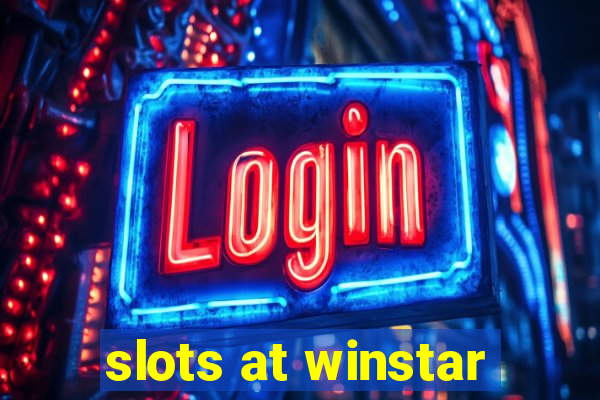 slots at winstar