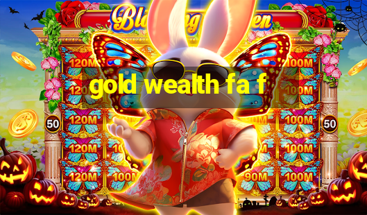 gold wealth fa f