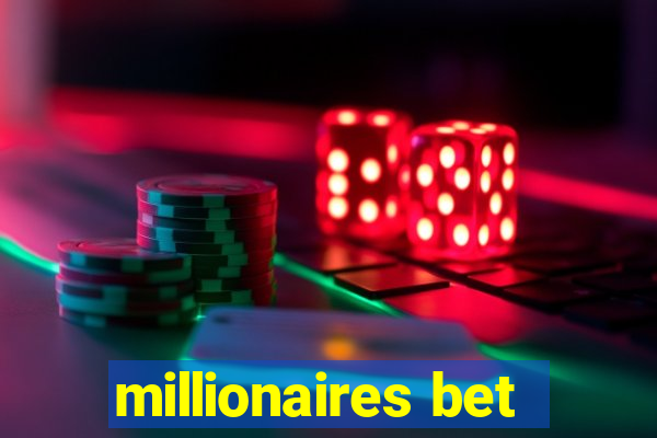 millionaires bet