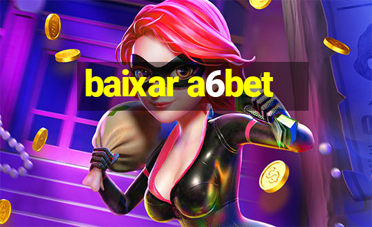 baixar a6bet