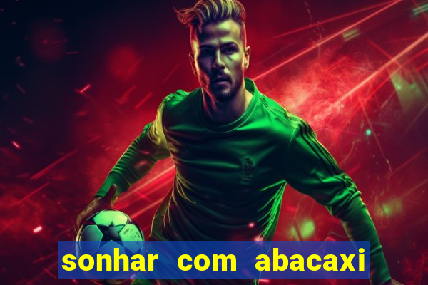 sonhar com abacaxi no jogo do bicho