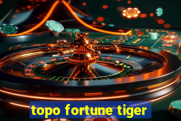 topo fortune tiger