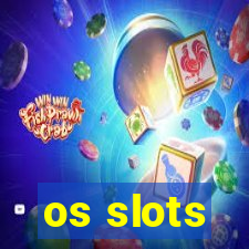 os slots