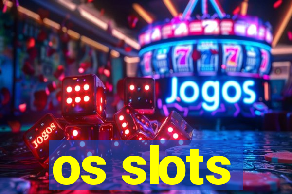 os slots