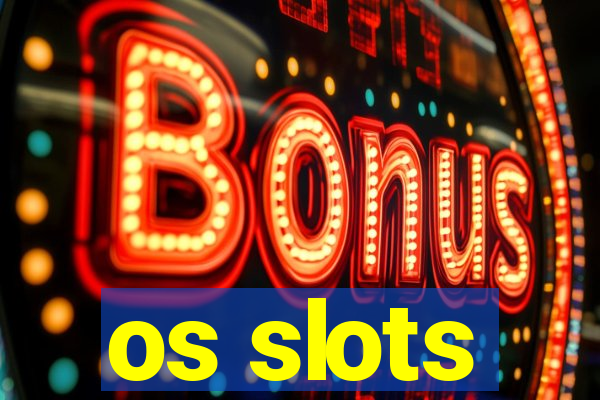 os slots