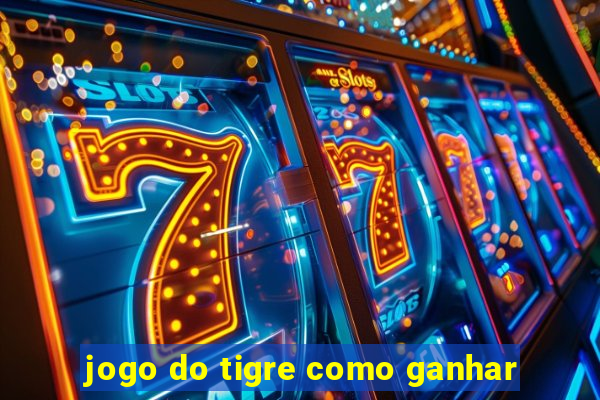 jogo do tigre como ganhar