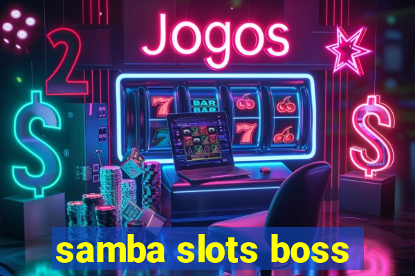 samba slots boss