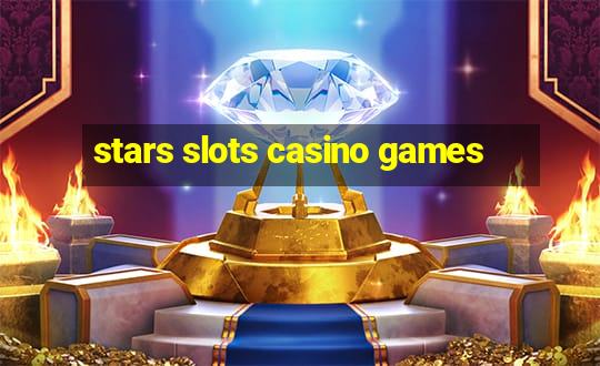 stars slots casino games