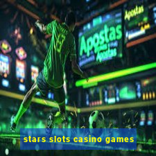 stars slots casino games