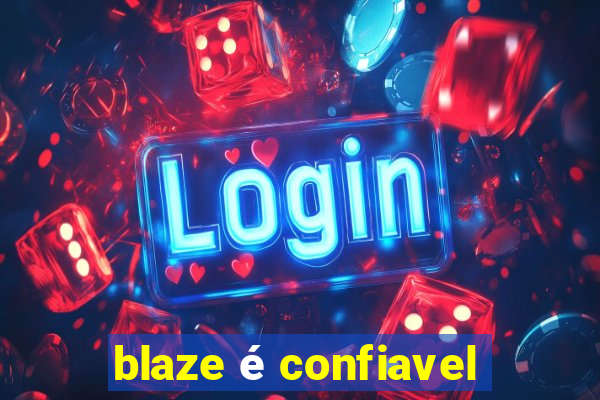 blaze é confiavel