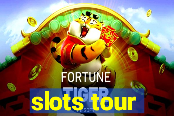 slots tour