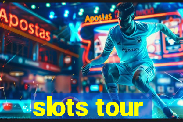 slots tour