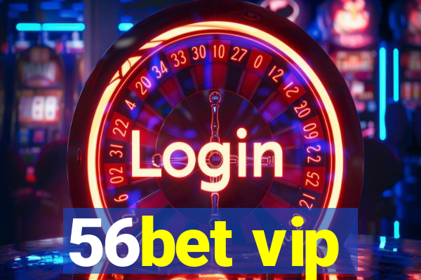 56bet vip