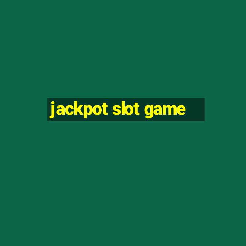 jackpot slot game