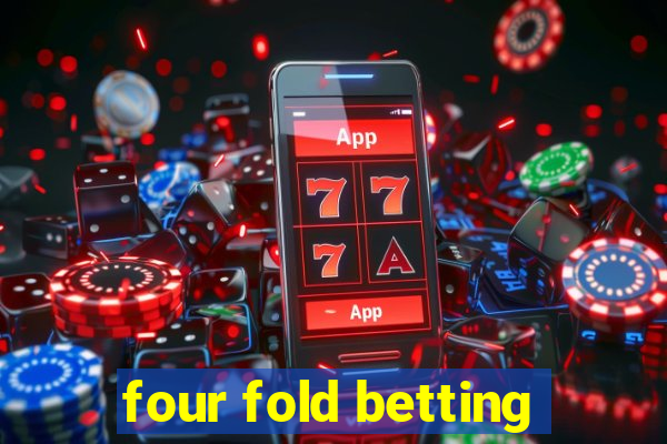 four fold betting