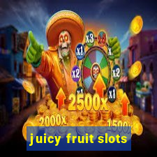 juicy fruit slots