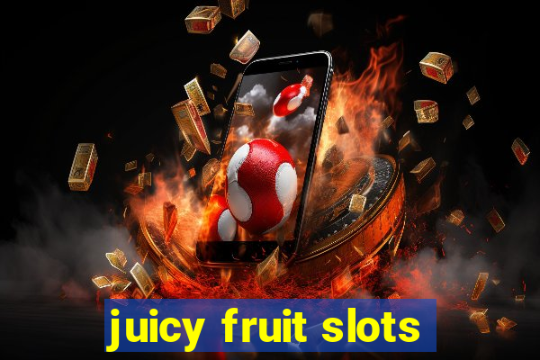 juicy fruit slots