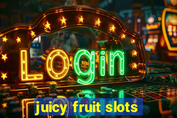 juicy fruit slots