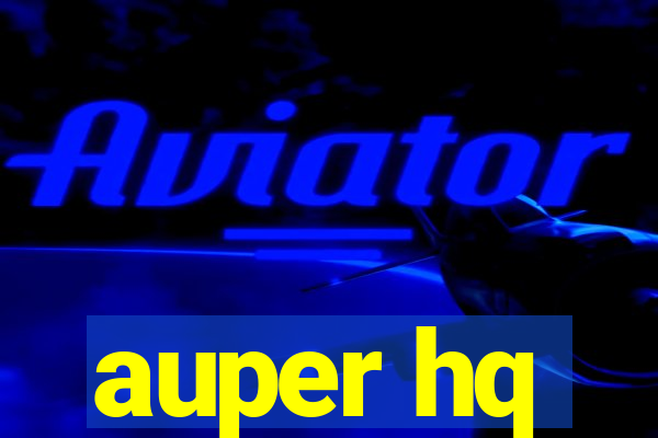 auper hq