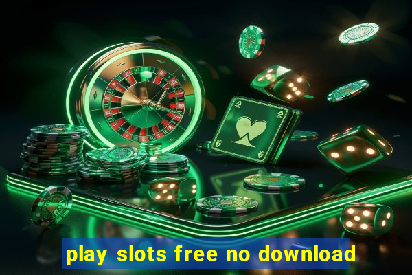 play slots free no download