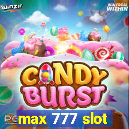 max 777 slot