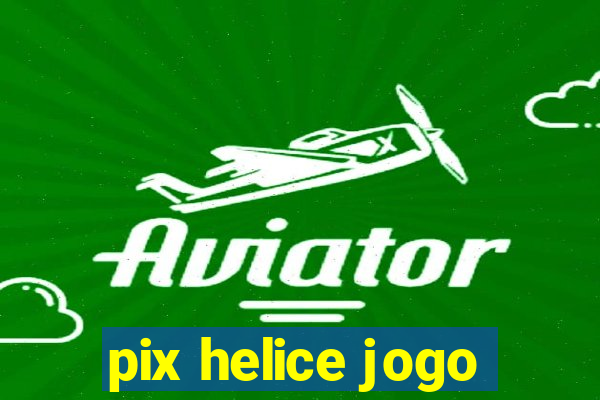 pix helice jogo