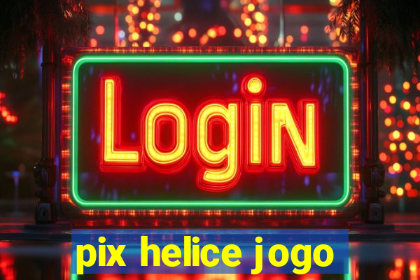 pix helice jogo