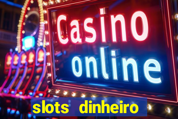 slots dinheiro fácil paga mesmo