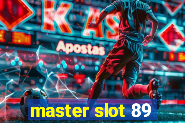 master slot 89