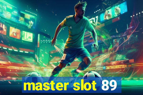 master slot 89