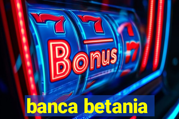 banca betania