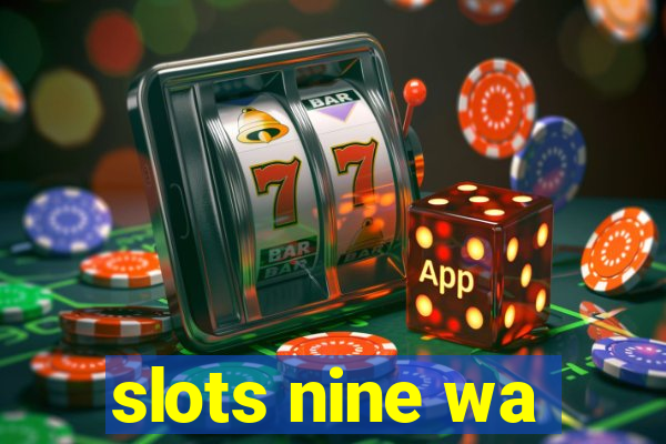 slots nine wa